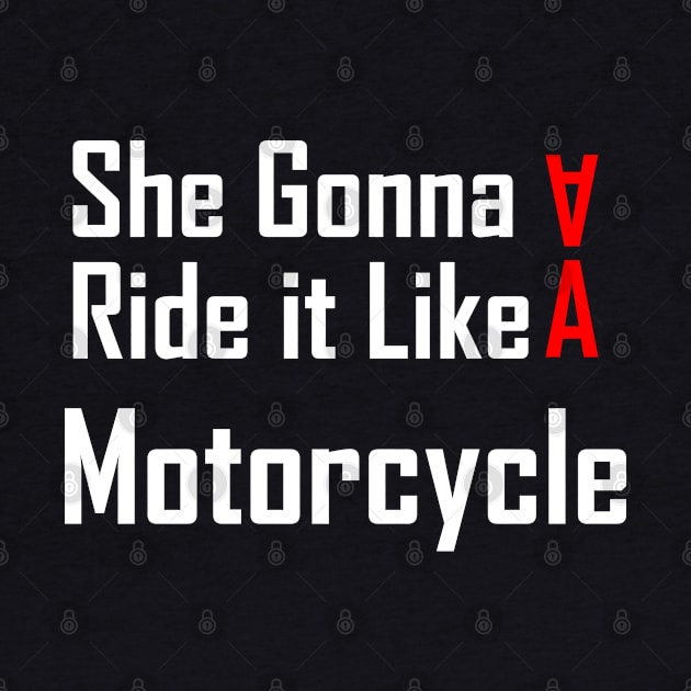 She Gonna Ride it like a motorcycle T-shirt by YousifAzeez